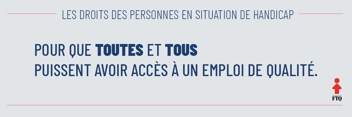 Integration Au Travail Des Personnes En Situation De Handicap Ftq Federation Des Travailleurs Et Travailleuses Du Quebec