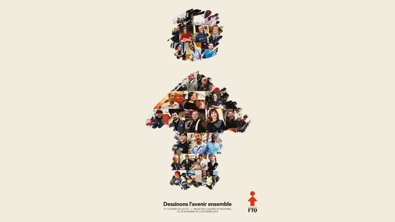 Dessinons l'avenir ensemble - 31e Congrès de la FTQ