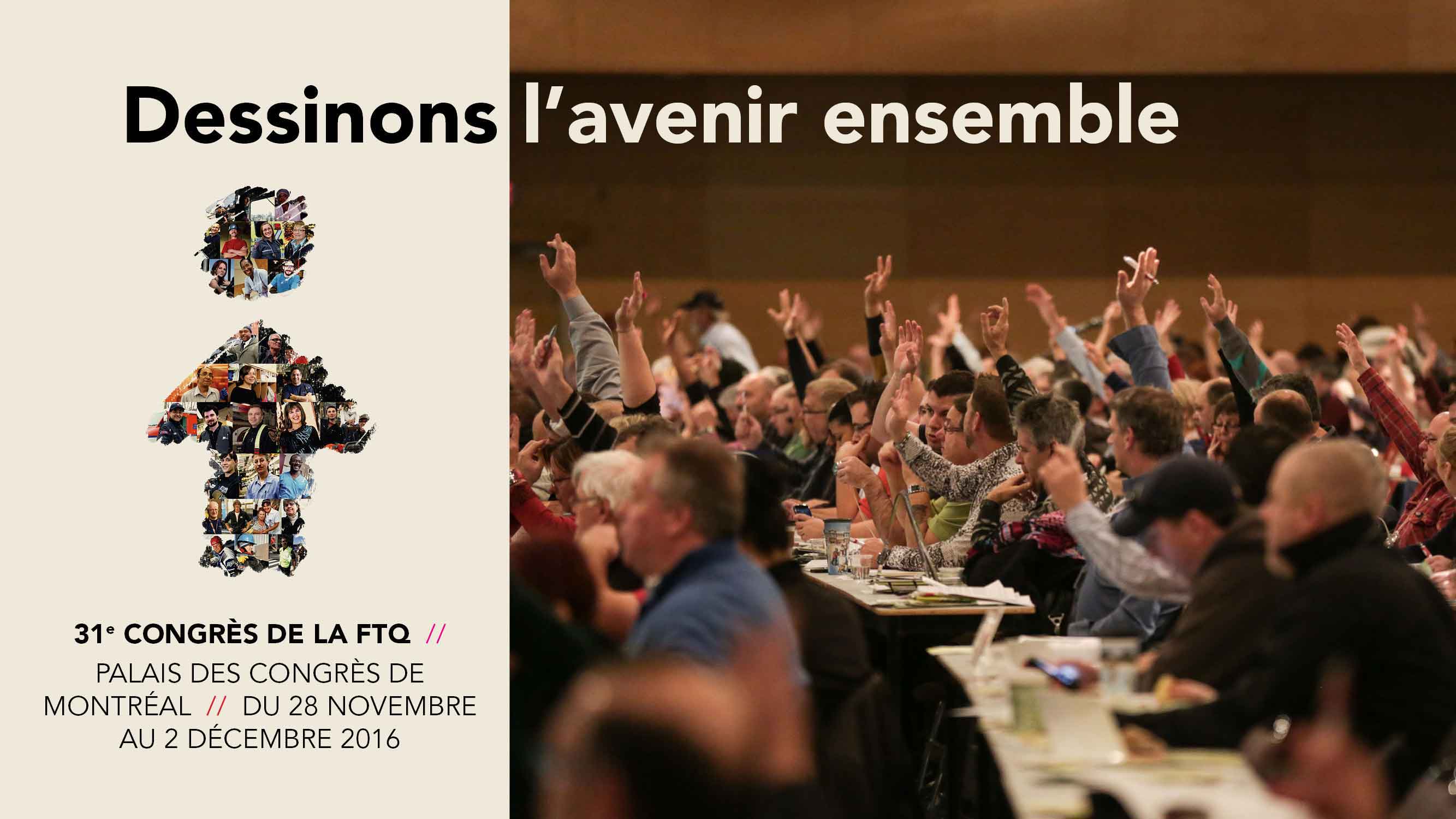 31e Congrès de la FTQ - Dessinons l'avenir ensemble